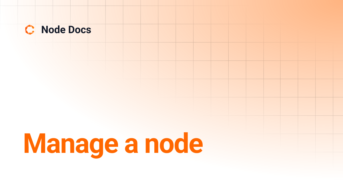 Manage a node | Node Docs