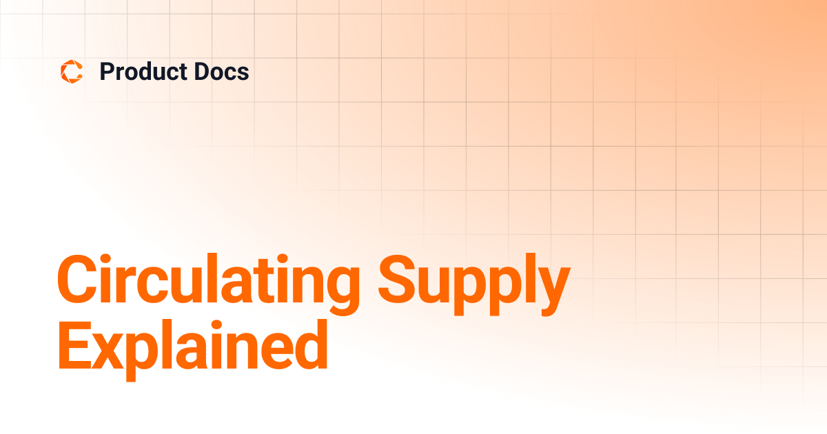 Circulating Supply Explained | Learning Docs | Product Docs