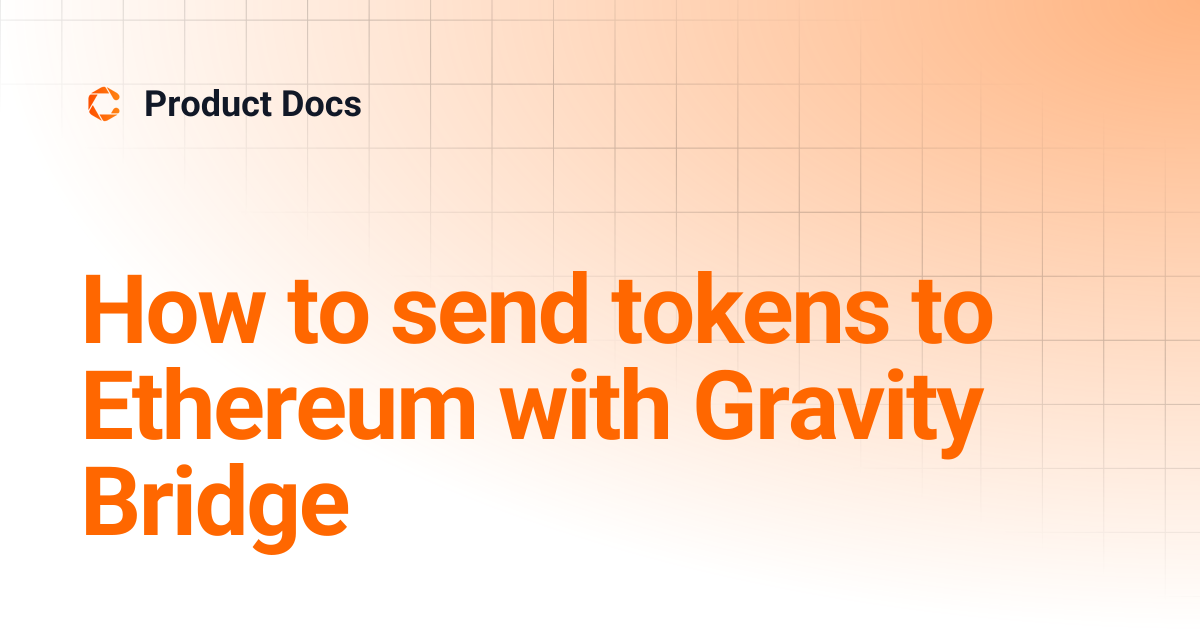 How to send tokens to Ethereum with Gravity Bridge | Learning Docs ...