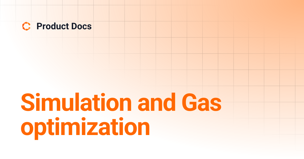 Simulation and Gas optimization | Product Docs